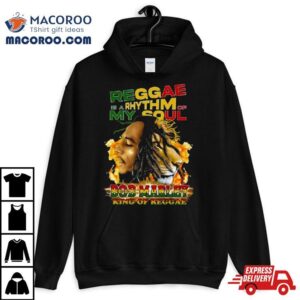 Reggae Is A Rhythm Of My Soul Bob Marley King Of Reggae Shirt 1 Reggae Is A Rhythm Of My Soul Bob Marley King Of Reggae Tshirt