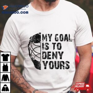 Retro My Goal Is To Deny Your Hockey Goalie Funny Ice Shirt