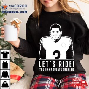 Russell Wilson Let's Ride The Immaculate Signing Shirt 1 Russell Wilson Let S Ride The Immaculate Signing Tshirt