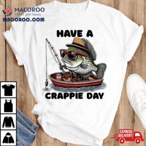 S Sarcatic Have Crappie Day Funny Fishing Tshirt