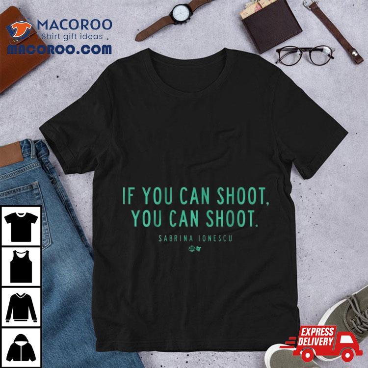 Sabrina Ionescu If You Can Shoot You Can Shoot Shirt Sabrina Ionescu If You Can Shoot You Can Shoot Shirt