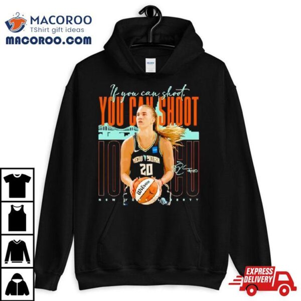 Sabrina Ionescu New York Liberty You Can Shooshirt