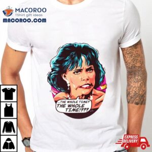 Sally Field The Whole Time The Whole Time Tshirt