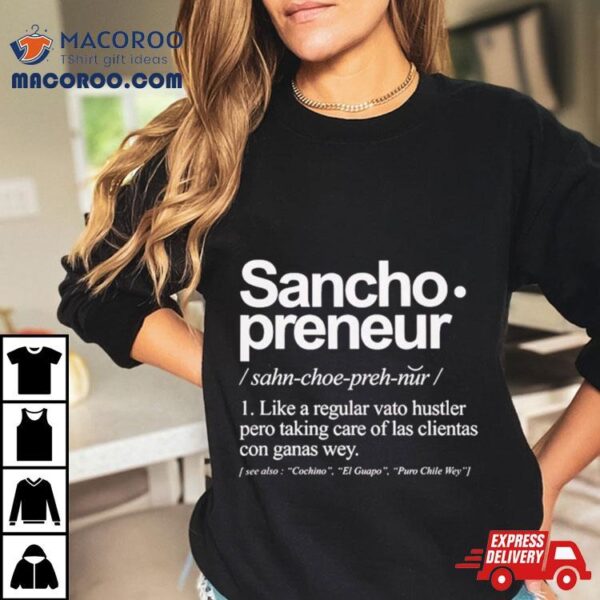 Sancho Preneur Like A Regular Vato Hustler Pero Taking Care Of Las Clientas Con Ganas Wey Shirt