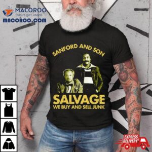 Sanford And Son Salvage We Buy Sell Junk Shirt
