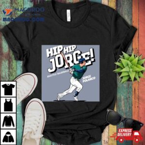 Seattle Mariners Jorge Polanco Ready To Hit Ball Hip Hip Jorge Seattle Baseball Major League Baseball Shirt