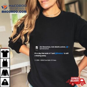 Shadz Jim Stewartson Anti Disinfo Activist It S A Day That Ends In Y Tshirt