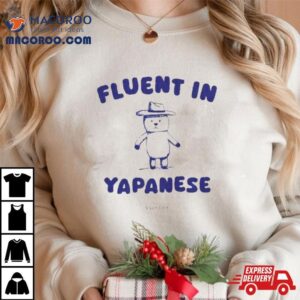 Silly City Fluent In Yapanese Tshirt