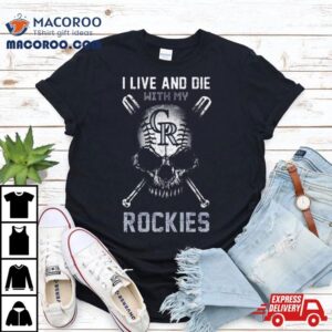 Skull I Live And Die With My Colorado Rockies Tshirt