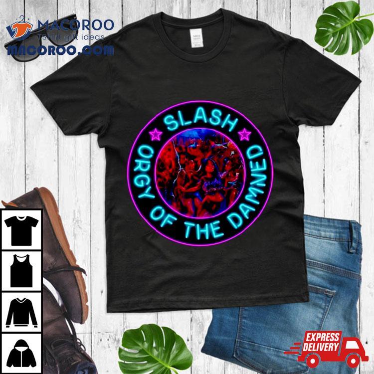Slash Orgy Of The Damned Shirt Slash Orgy Of The Damned Shirt