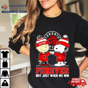 Snoopy Fist Bump Charlie Brown Toronto Raptors Forever Not Just When We Win S Tshirt