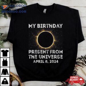 Solar Eclipse 2024 Birthday Present 4.8.24 Totality Universe Shirt