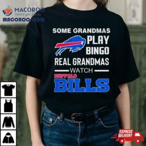 Some Grandmas Play Bingo Real Grandmas Watch Buffalo Bills Football 2024 Shirt