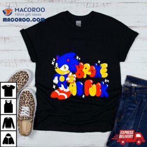 Sonic Broke As Fuck Tshirt