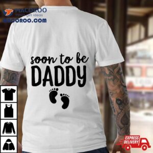 Soon To Be Daddy Funny Pregnancy Announcet Dad Father Tshirt