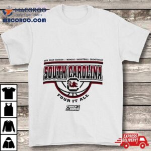 South Carolina Gamecocks 2024 Ncaa Division I Women’s Basketball Championship Four It All Shirt