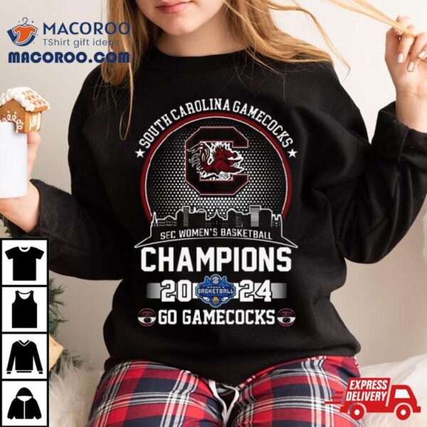 South Carolina Gamecocks 2024 Sec Women’s Basketball Champions Go Gamecocks Shirt