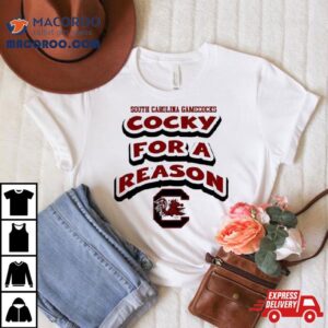 South Carolina Gamecocks Cocky For A Reason Tshirt