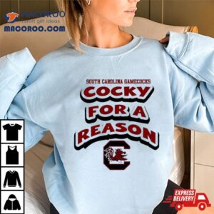 South Carolina Gamecocks Cocky For A Reason Tshirt