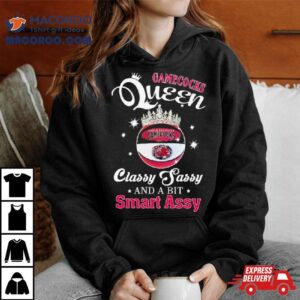 South Carolina Gamecocks Queen Classy Sassy And A Bit Smart Assy Shirt