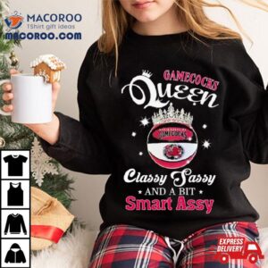 South Carolina Gamecocks Queen Classy Sassy And A Bit Smart Assy Tshirt