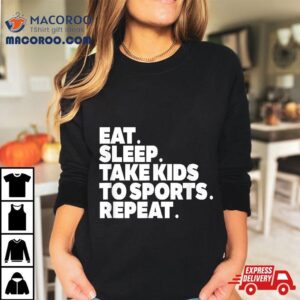 Sports Mom Eat Sleep Take Kids To Repea Tshirt