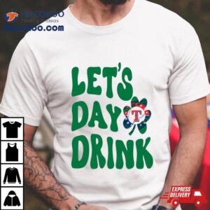 St Patrick Day Lets Day Drink Texas Rangers Claw Tshirt