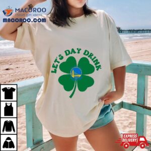 St Patricks Day Lets Day Drink Golden State Warriors Baseball Shirt