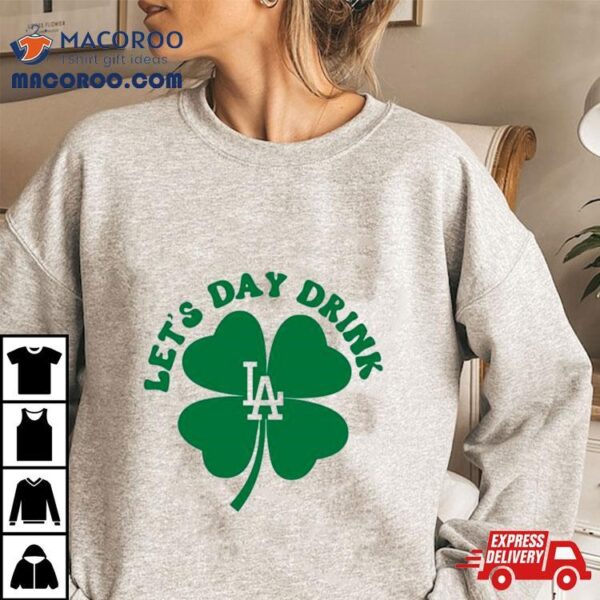 St Patricks Day Lets Day Drink Los Angeles Dodgers Baseball Shirt