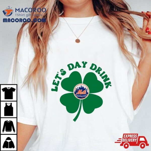 St Patricks Day Lets Day Drink New York Mets Baseball Shirt