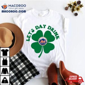 St Patricks Day Lets Day Drink New York Mets Baseball Shirt