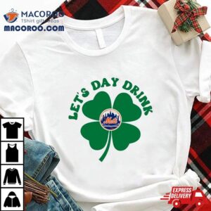 St Patricks Day Lets Day Drink New York Mets Baseball Tshirt