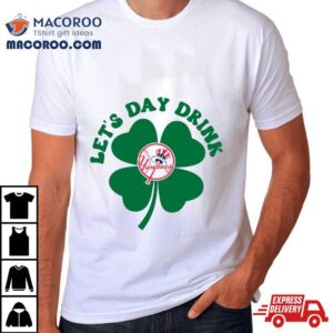 St Patricks Day Lets Day Drink New York Yankees Baseball Tshirt