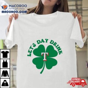 St Patricks Day Lets Day Drink Texas Rangers Baseball Tshirt