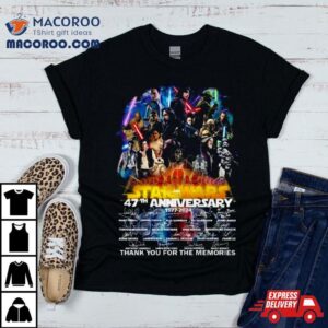 Star Wars 47th Anniversary 1977 2024 Thank You For The Memories Signatures Shirt