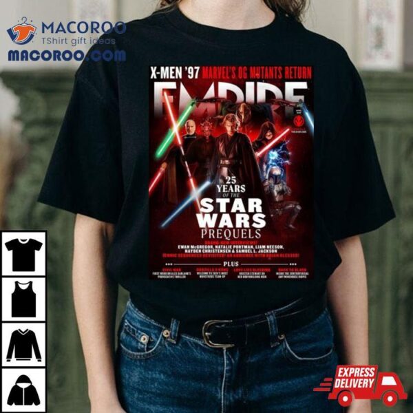 Star Wars Prequels In Empire Magazine To Celebrate 25 Years Of The Prequel Trilogy Shirt