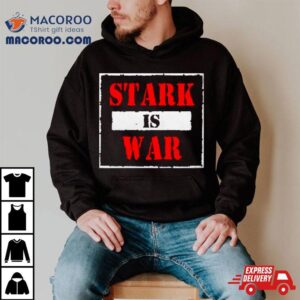 Stark Stark Is War Shirt 1 Stark Stark Is War Tshirt
