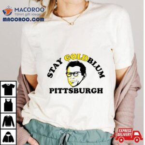 Stay Goldblum Pittsburgh Tshirt