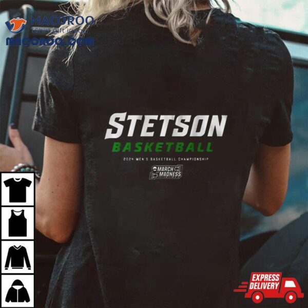 Stetson Hatters 2024 Ncaa Tournament Basketball Champions Shirt