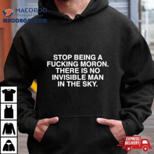 Stop Being A Fucking Moron There Is No Invisible Mana In The Sky Tshirt