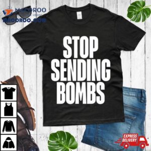 Stop Sending Bombs 2024 Shirt 1 Stop Sending Bombs Tshirt