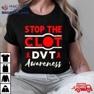 Stop The Clot Dvt Awareness Deep Vein Thrombosis Essential Tshirt