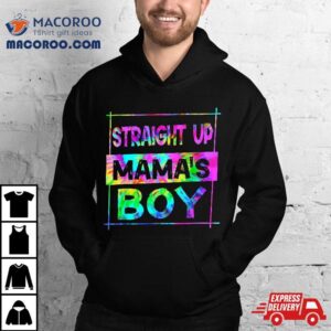 Straight Up Mamas Boy Tie Dye Mother’s Day First Mothers Shirt