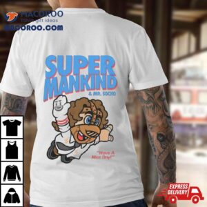 Super Mankind Mr Socko Have A Nice Day Tshirt