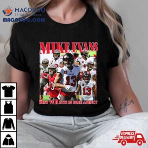 Tampa Bay Buccaneers Mike Evans Best Wr Fits In Free Agency Best Wr Fits In Free Agency Tshirt