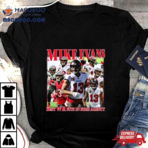 Tampa Bay Buccaneers Mike Evans Best Wr Fits In Free Agency Best Wr Fits In Free Agency Tshirt