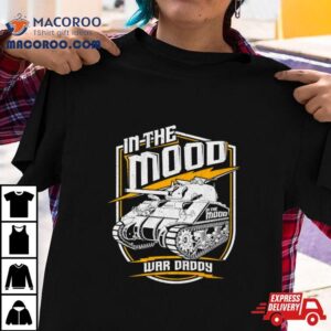 Tank In The Mood War Daddy Tshirt