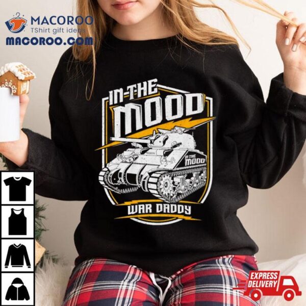 Tank In The Mood War Daddy Shirt