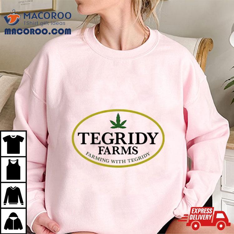 Tegridy Farms Farming With Tegridy Shirt Tegridy Farms Farming With Tegridy Shirt