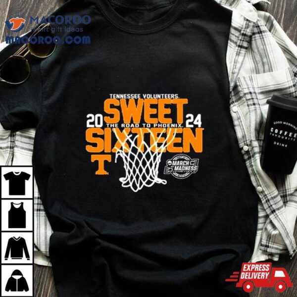 Tennesse Volunteers 2024 Ncaa Sweet Sixteen 16 The Road To Phoenix March Madness Shirt